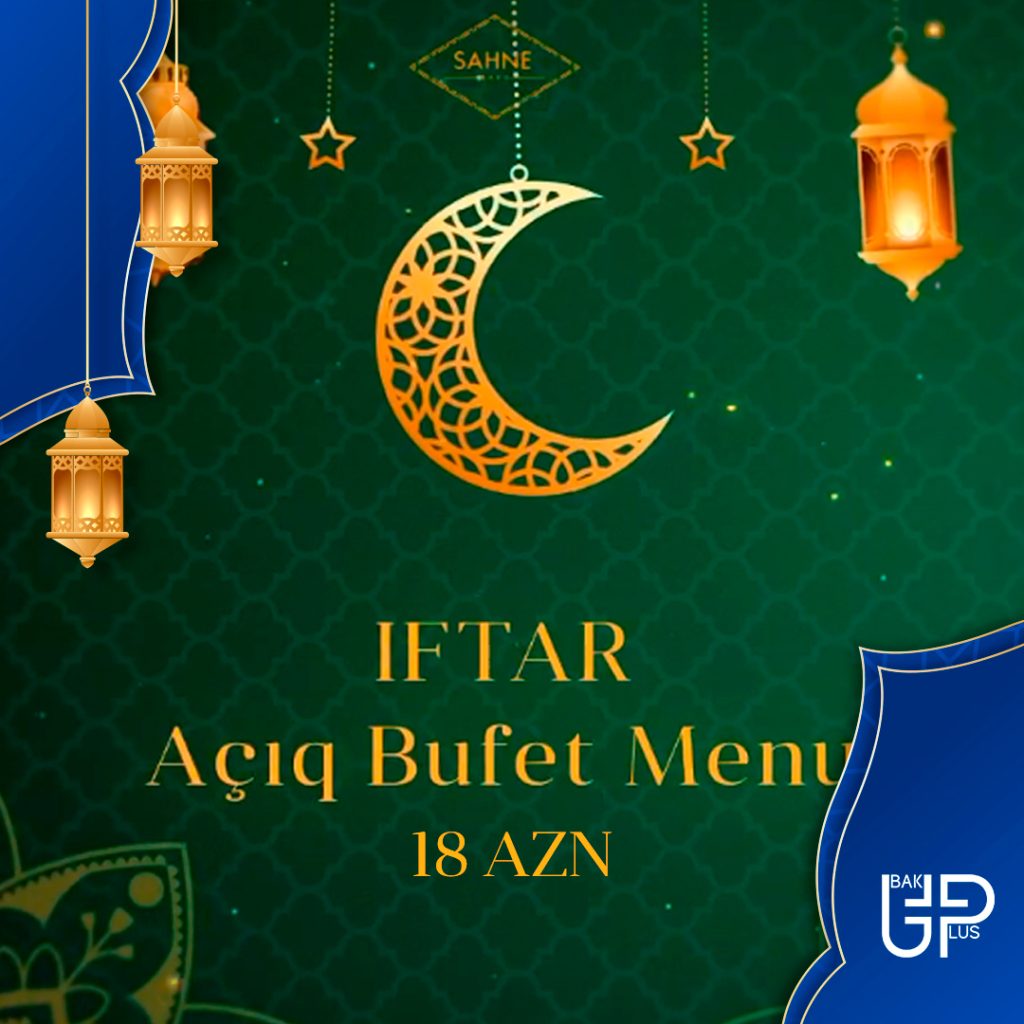 sahne iftar menyusu 2024,sahne,sahne qiymətlər,sahne iftar,sahne iftar menu,sahne iftar ,iftar menyusu 2024, iftar menyusu, iftar sufresi veren restoranlar 2024