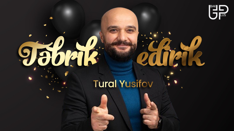 “AvtoStop” aparıcısı Tural Yusifovun 40 yaşı tamam olur