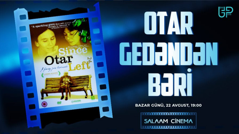 Bakıda “Otar gedəndən bəri” filmi nümayiş olunacaq