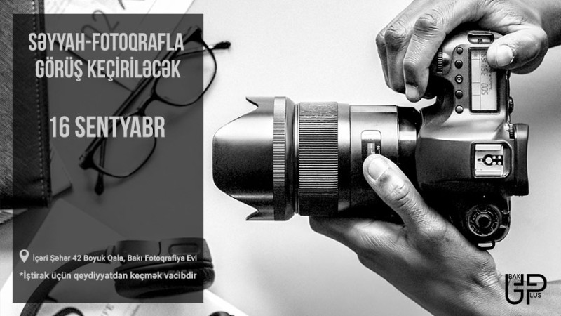 Bakıda səyyah-fotoqrafla görüş keçiriləcək