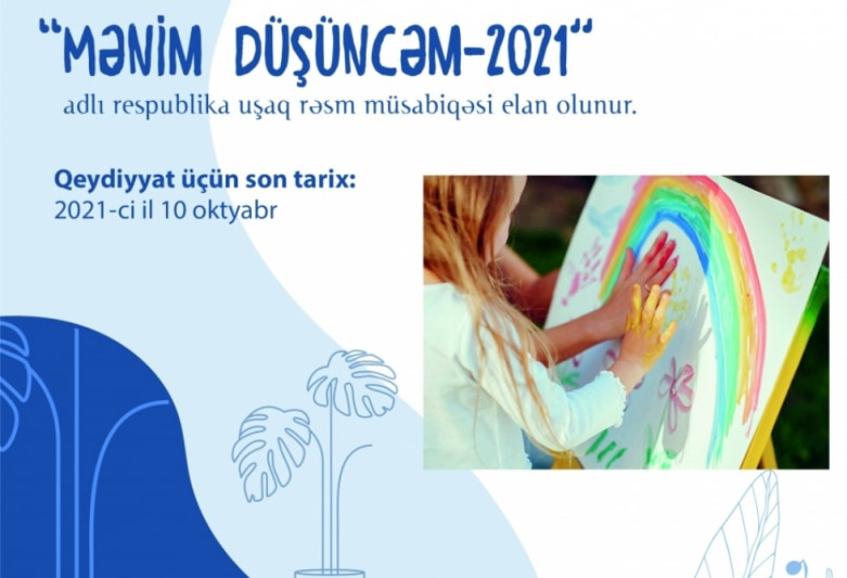 “Mənim düşüncəm-2021” adlı respublika uşaq rəsm müsabiqəsinə qeydiyyat davam edir