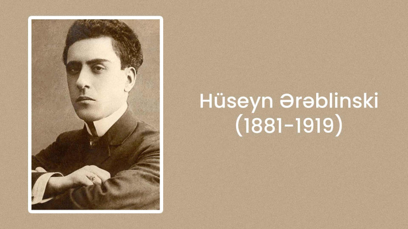 Hüseyn Ərəblinski: XX əsrin əvvəlirdə ölkənin yeganə tragik aktyoru