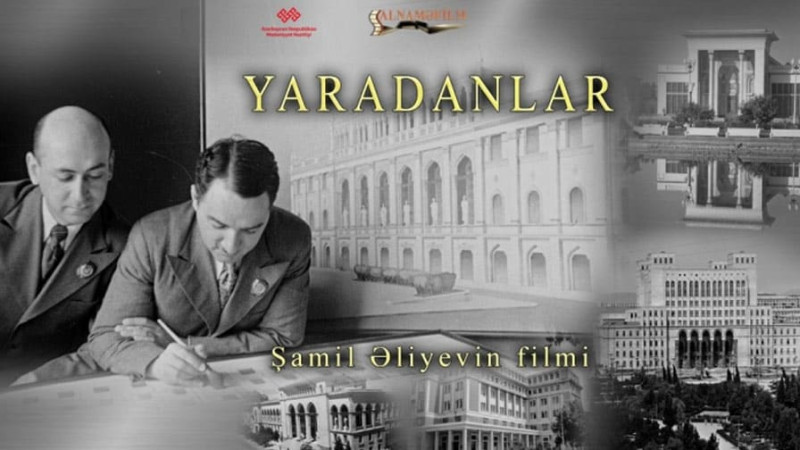 Rejissor Şamil Əliyevin “Yaradanlar” sənədli film ilk dəfə bakıda nümayiş olunacaq