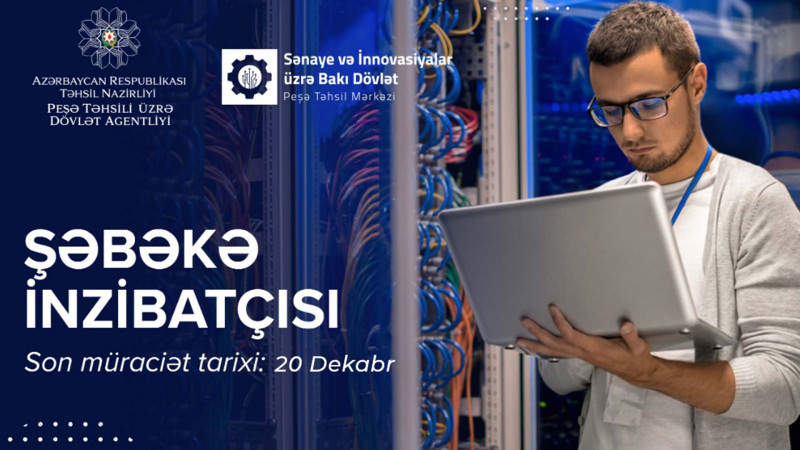 Bakıda “Şəbəkə inzibatçısı” peşəsi üzrə 2 aylıq ödənişsiz təlimlər keçiriləcək