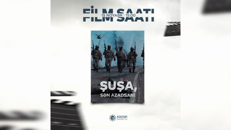 Xəzər Gənclər Evində “Şuşa, sən azadsan!” filminin nümayişi baş tutacaq