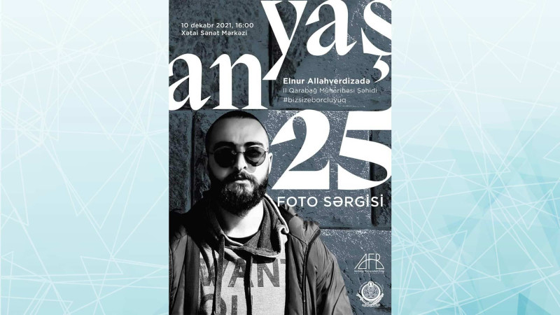 Bakıda şəhid Elnur Allahverdizadənin “25” adlı sərgisi keçiriləcək