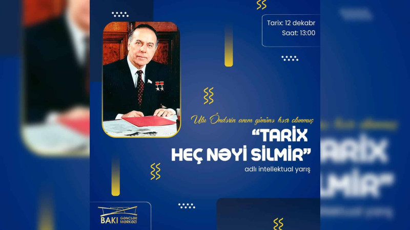 Bakıda Tarix heç nəyi silmir adlı bilik yarışı keçiriləcək