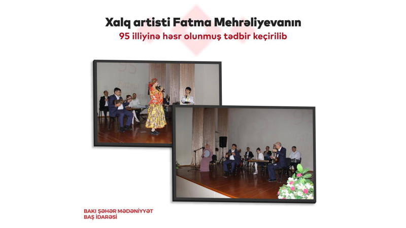 Xalq artisti Fatma Məhraliyevanın 95 illiyinə həsr olunmuş konsert keçirilib