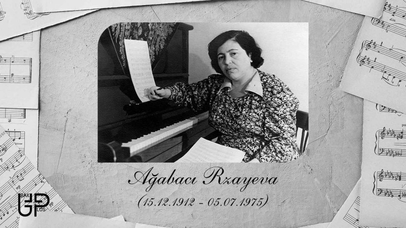 Azərbaycanın ilk qadın bəstəkarı: Ağabacı Rzayeva