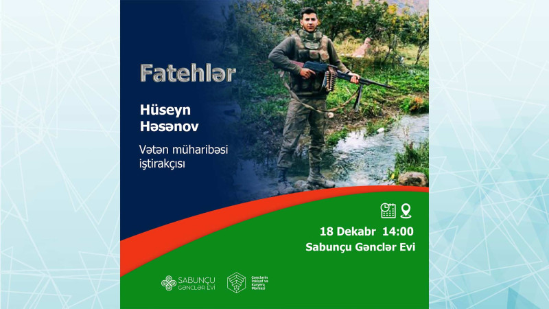 “Fatehler” layihəsi çərçivəsində qazi Hüseyn Həsənov ilə görüş keçiriləcək