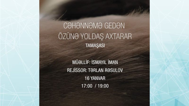 Bakıda Cəhənnəmə gedən özünə yoldaş axtarar tamaşası nümayiş olunacaq
