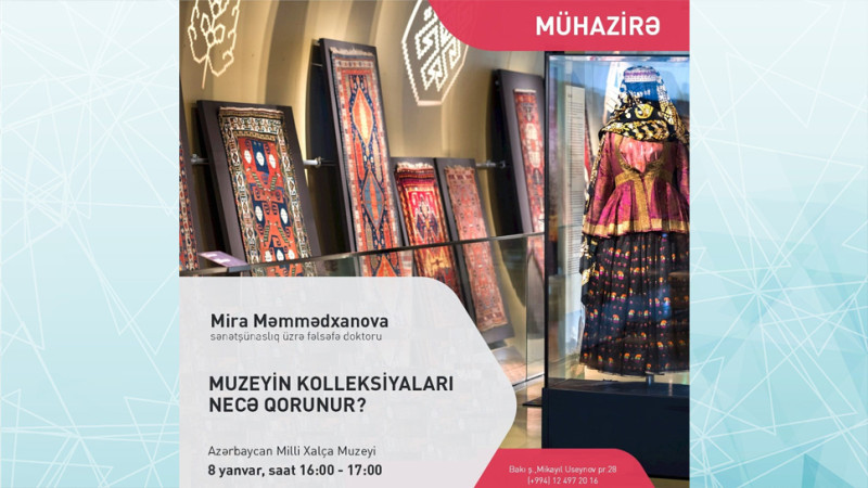 Milli Xalça Muzeyində bu ilin ilk ustad dərsi keçiriləcək