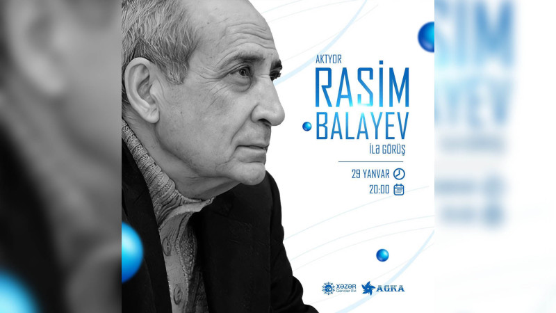 Gənclər Azərbaycanın xalq artisti Rasim Balayevlə söhbət aparacaqlar