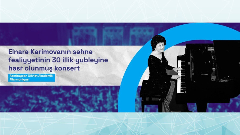 Bakıda Elnarə Kərimovanın yaradıcılığına həsr olunmuş konsert və ustad dərsi keçiriləcək