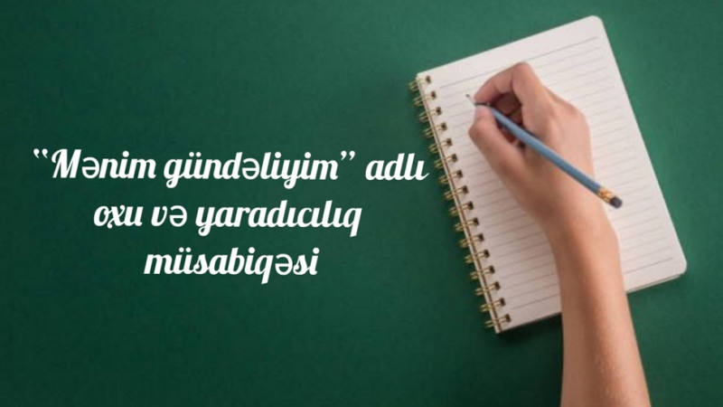 Bakıda məktəblilər arasında “Mənim gündəliyim” adlı müsabiqə keçirilir