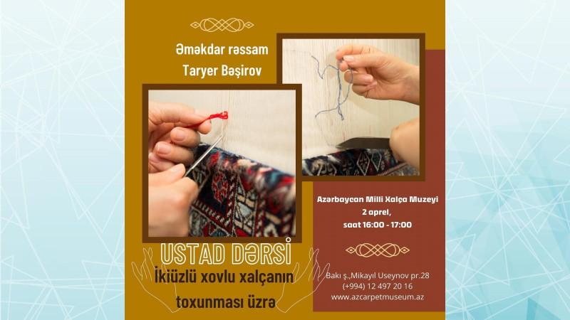 Bakıda xalça toxunması üzrə ustad dərsi baş tutacaq