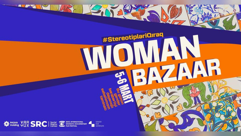 Bakıda “Woman Bazaar” dayanıqlı inkişaf festivalı keçiriləcək