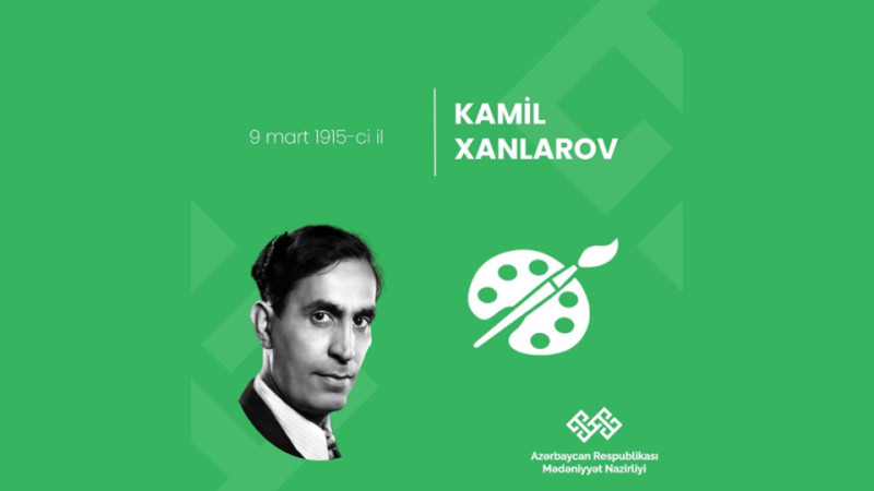 Bu gün Xalq rəsamı Kamil Xanlarovun doğum günüdür