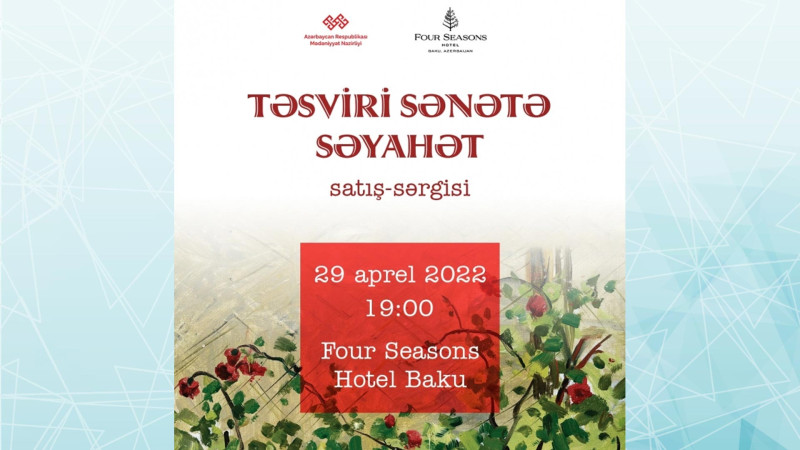 Bakıda “Təsviri sənətə səyahət” adlı satış sərgisinin açılış mərasimi keçiriləcək
