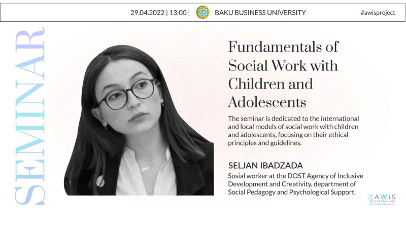 Bakı Biznes Universitetində Uşaq və yeniyetmələrlə aparılan sosial işin əsasları mövzusunda seminar keçiriləcək