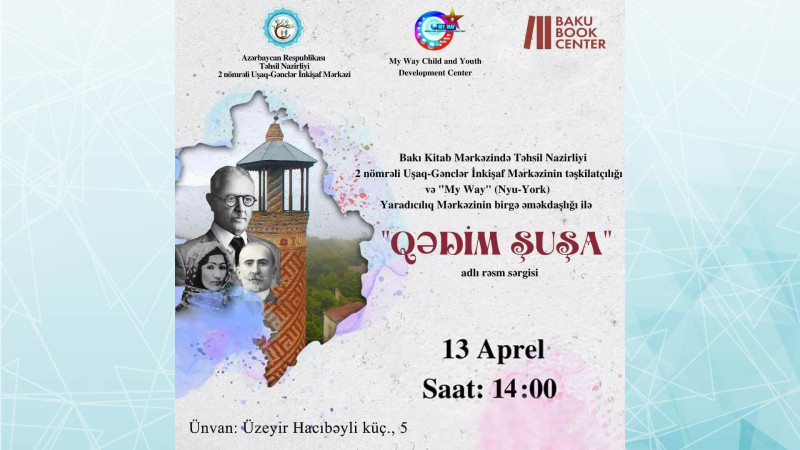 Bakıda “Qədim Şuşa” adlı rəsm sərgisi açılacaq