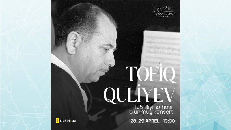 Heydər Əliyev Sarayında Tofiq Quliyevin 105 illiyinə həsr olunmuş növbəti konsert keçiriləcək