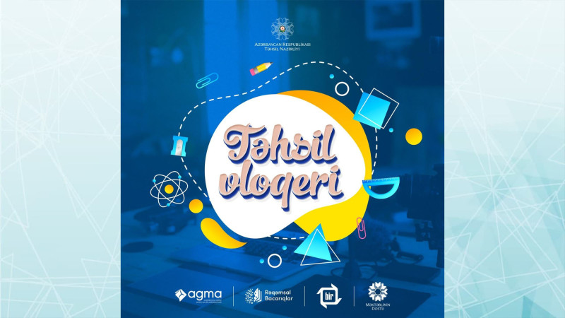 Təhsil Nazirliyinin təşkilatçılığı ilə “Təhsil vloqeri” müsabiqəsi keçirilir