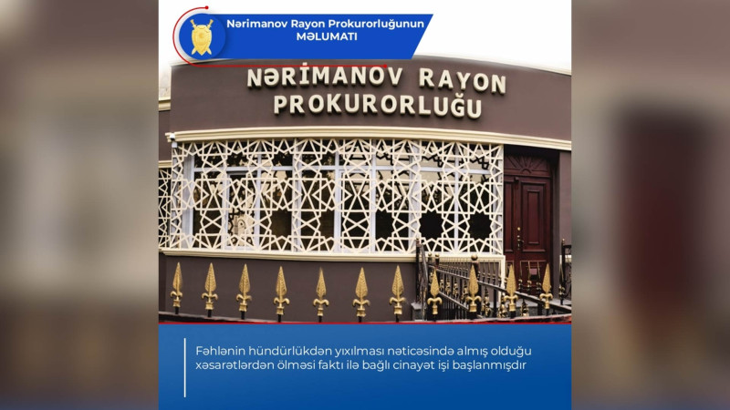 Nərimanov rayonunda fəhlə 11-ci mərtəbədən yıxılaraq ölüb: cinayət işi açılıb