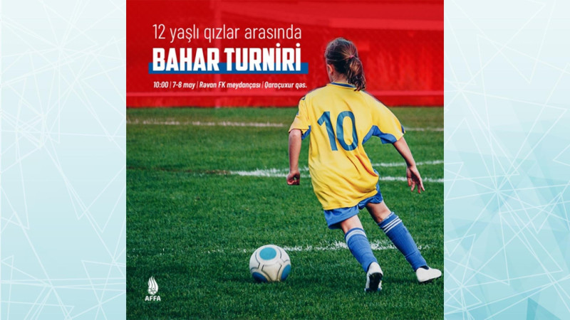 Bakıda 12 yaşlı qızlar arasında futbol turniri keçiriləcək