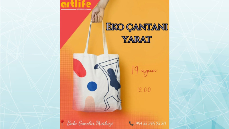 Bakıda ArtLİfe ekoçantalar üzrə master-klas keçirəcək