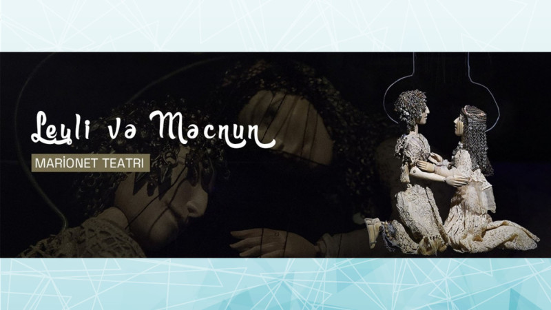 Bakı Marionet Teatrının səhnəsində “Leyli və Məcnun” tamaşası göstəriləcək