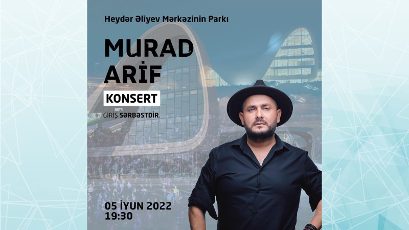 Heydər Əliyev Mərkəzinin parkında Murad Arifin konserti baş tutacaq: giriş sərbəstdir