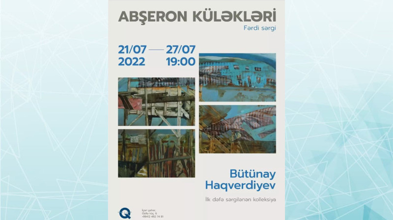 İçərişəhərdə Bütünay Haqverdiyevin fərdi sərgisi nümayiş olunacaq