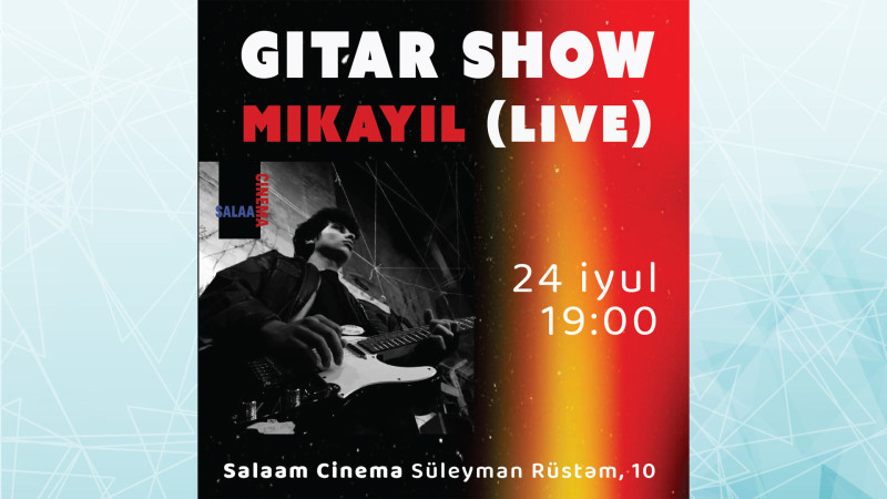 Salaam Cinema-nın bağında “Gitar Show” konserti keçiriləcək