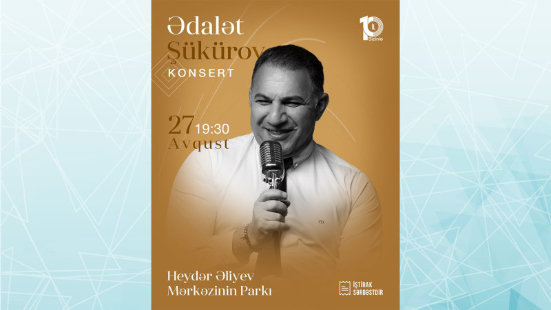 Heydər Əliyev Mərkəzinin parkında Ədalət Şükürovun konserti baş tutacaq