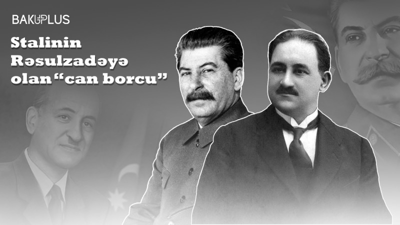 Stalinin Rəsulzadəyə olan “can borcu”