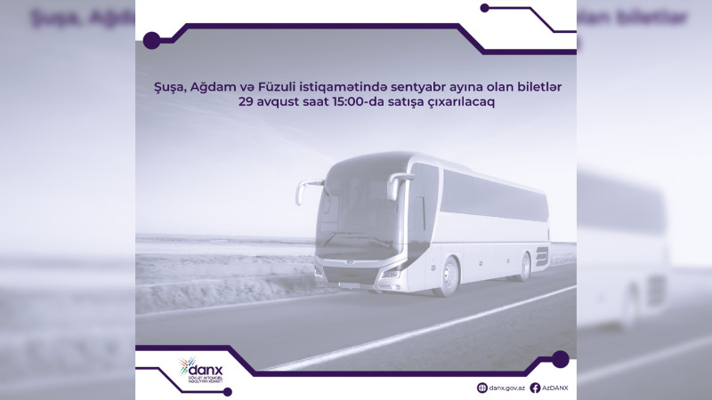 Bakıdan Şuşa, Ağdam və Füzuliyə yeni reyslərin biletləri bu tarixdə satışa çıxarılacaq