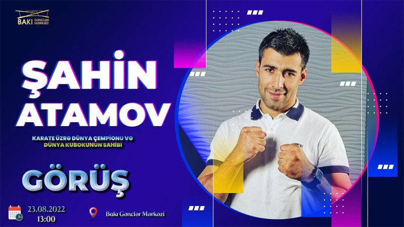Bakıda dünya çempionu Şahin Atamov ilə görüş keçiriləcək