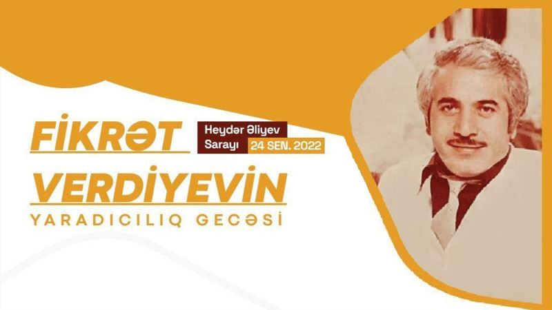 Heydər Əliyev Sarayında Fikrət Verdiyevin yaradıcılıq gecəsi təşkil olunacaq