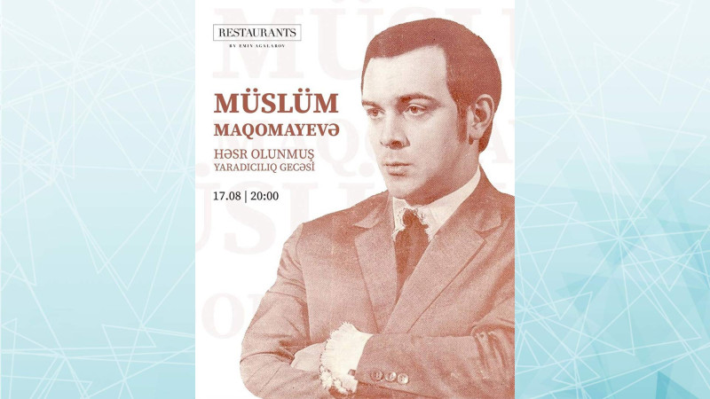 Bakının bir sıra restoranında Müslüm Maqomayevin 80 illiyi qeyd olunacaq
