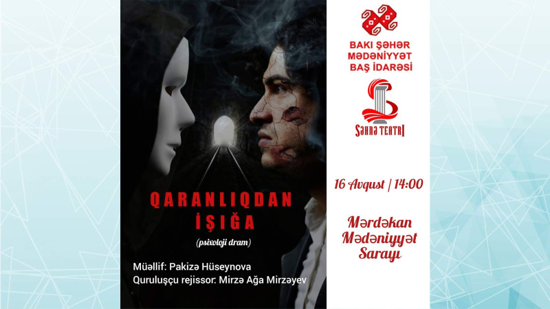 Mərdəkan Mədəniyyət Sarayında “Qaranlıqdan işığa” tamaşası nümayiş olunacaq