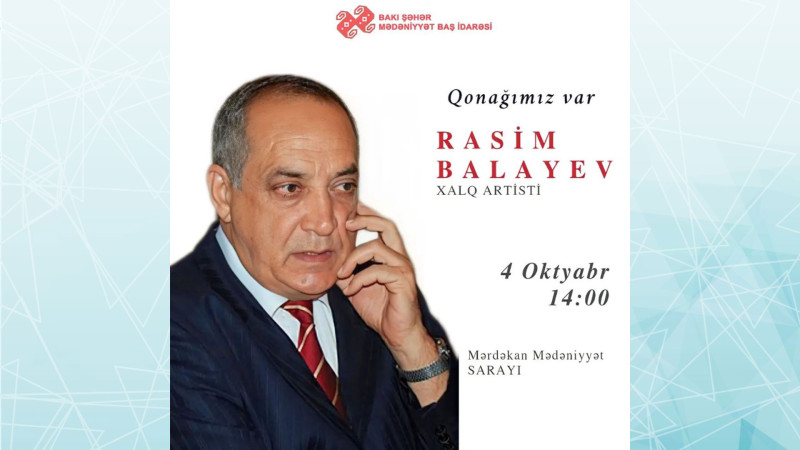 Mərdəkan Mədəniyyət Sarayında Rasim Balayev ilə görüş təşkil olunacaq