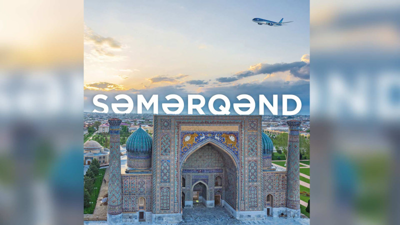 Bakıdan Səmərqəndə birbaşa uçuşlar təşkil olunacaq