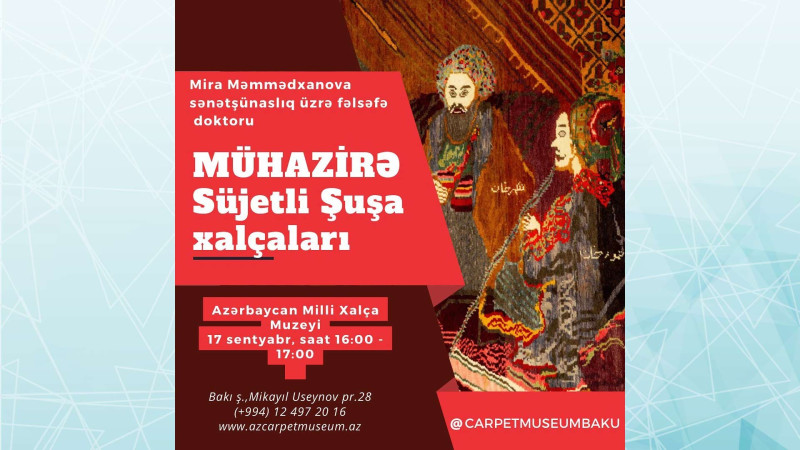 Xalça museyində Mira Məmmədxanovanın mühazirəsi təqdim olunacaq