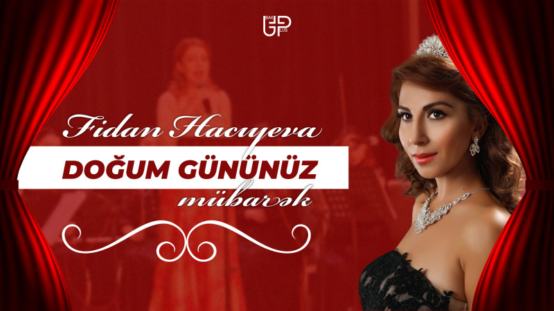 Bu gün Xalq artisti Fidan Hacıyevanın doğum günüdür