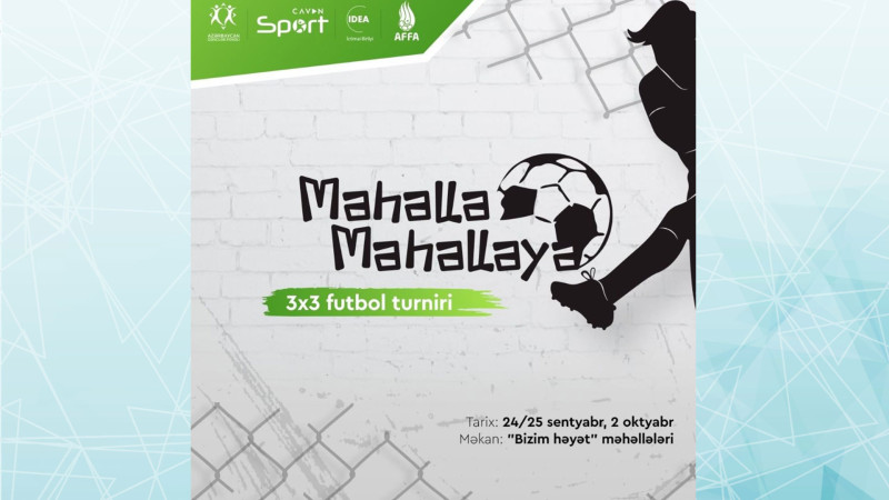 Bakıda “Məhəllə-məhəlləyə” futbol turniri təşkil olunacaq