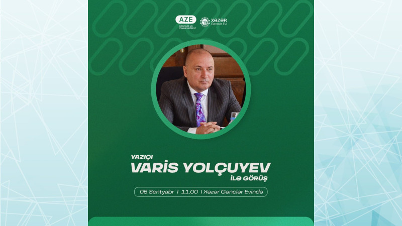 Xəzər Gənclər Evində yazıçı Varis Yolçuyevlə görüş olacaq
