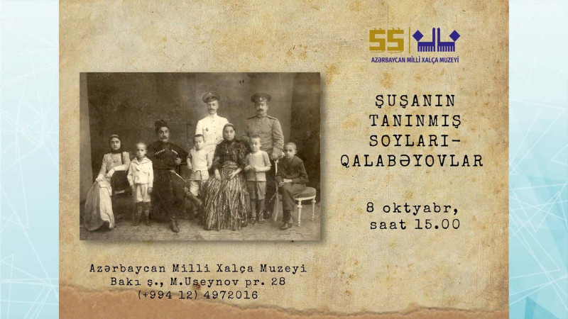 Milli Xalça Muzeyində Qarabağın məşhur Qalabəyovlar soyuna həsr olunmuş mühazirə keçiriləcək
