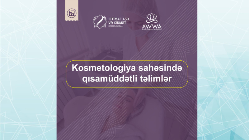 Bakı Dövlət Peşə Təhsil Mərkəzi kosmetologiya sahəsində təlimlərə qəbul elan edir