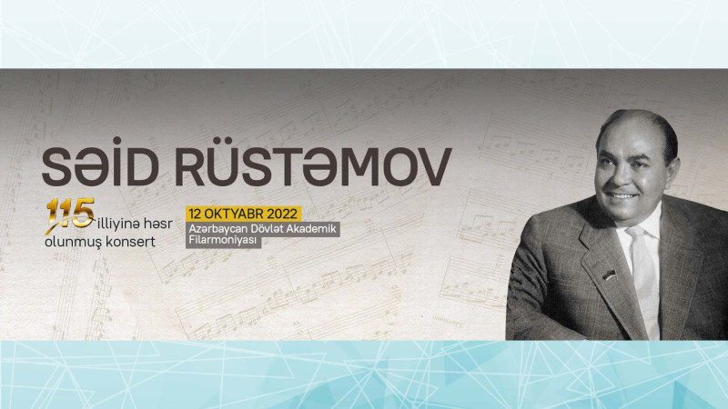 Bakıda Səid Rüstəmovun 115 illiyinə həsr olunmuş konsert proqramı təqdim olunacaq